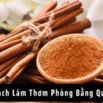 Cách Làm Thơm Phòng Bằng Quế