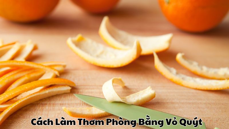 Cách Làm Thơm Phòng Bằng Vỏ Quýt