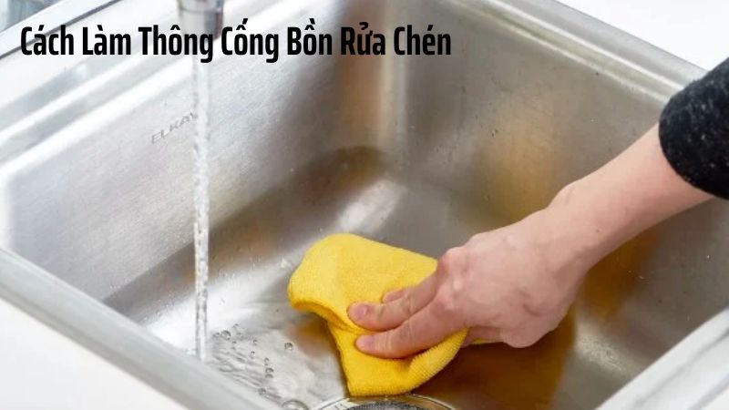 Cách Làm Thông Cống Bồn Rửa Chén