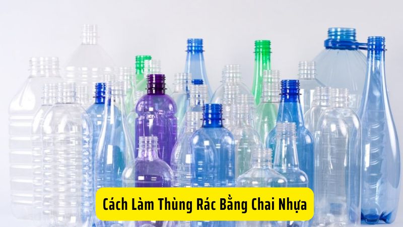 Cách Làm Thùng Rác Bằng Chai Nhựa