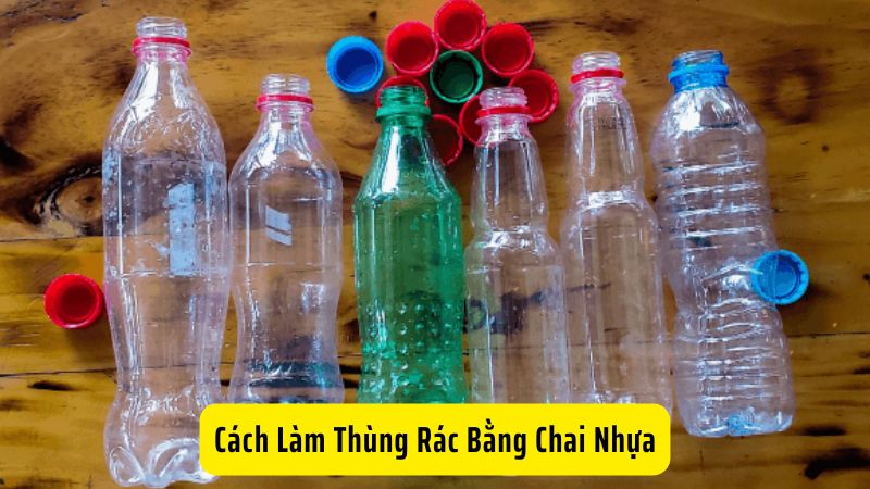 Cách Làm Thùng Rác Bằng Chai Nhựa