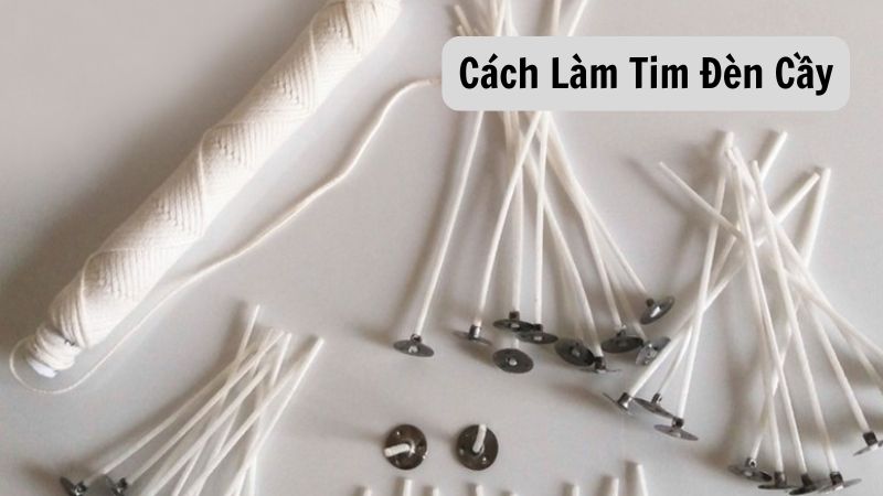 Cách Làm Tim Đèn Cầy